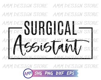 Surgical Assistant svg, Surgical Assist svg, Appreciation svg, Funny Surgery shirt svg, Surgeon svg, Eps, Dxf, Png