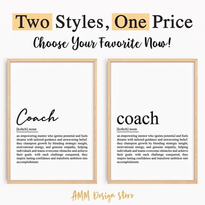 May include: Two printable art prints with the word "Coach" defined in a minimalist style. The prints are framed in a light wood frame and have a white background. The text reads: "Coach [kohch] noun an empowering mentor who ignites potential and fuels dreams with tailored guidance and unwavering belief. They champion growth by blending strategic insight, motivational energy, and genuine empathy, helping individuals and teams overcome obstacles and achieve their goals. With each challenge conquered, they inspire lasting confidence and transform ambition into accomplishment."
