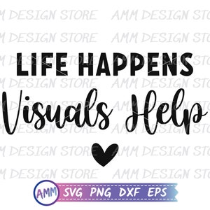 SPED Teacher svg, Life Happens Visuals Help svg, Special Education svg, IEP svg, Special ed svg, Png, Dxf, Eps