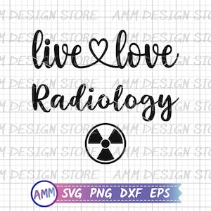 Radiologic Technologist svg, Live Love Radiology svg, Rad Tech svg, Radiology Tech svg, Xray tech svg, Eps, Dxf, Png