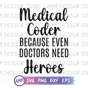 Medical Coder Svg, Medical Coders Because Even Doctors Need Heroes Svg ...