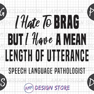 I Hate to Brag But I have a Mean Length Utterance svg, Speech Teacher, Speech language pathologist Svg, SLP Svg, Png, Dxf, Eps