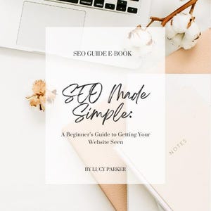 SEO Made Simple: A Complete Guide with Bonus Checklist & Resource List for Small Business Owners