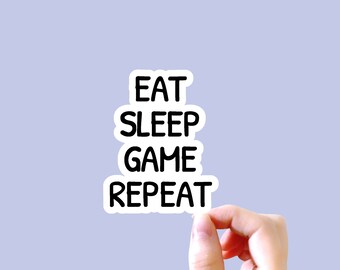 Eat sleep game repeat Sticker, Funny Sticker, Game Sticker, Sayings Sticker, Tumbler Sticker, Laptop Sticker, Car Sticker, gamer sticker