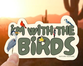Birding Sticker, I'm With The Birds, Bird Lovers Gifts For Her, Birding Bird Sticker, Gift For Birder, Bird Watcher Gift, Wildlife Lover
