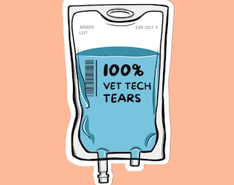 Vet Tech Tears IV Bag Sticker, Vet Tech Stickers, Funny Vet Humor, Vet Tech Week, Vet Assistant, Vet Nurse, Vet Med Gifts, Vet Tech Gift