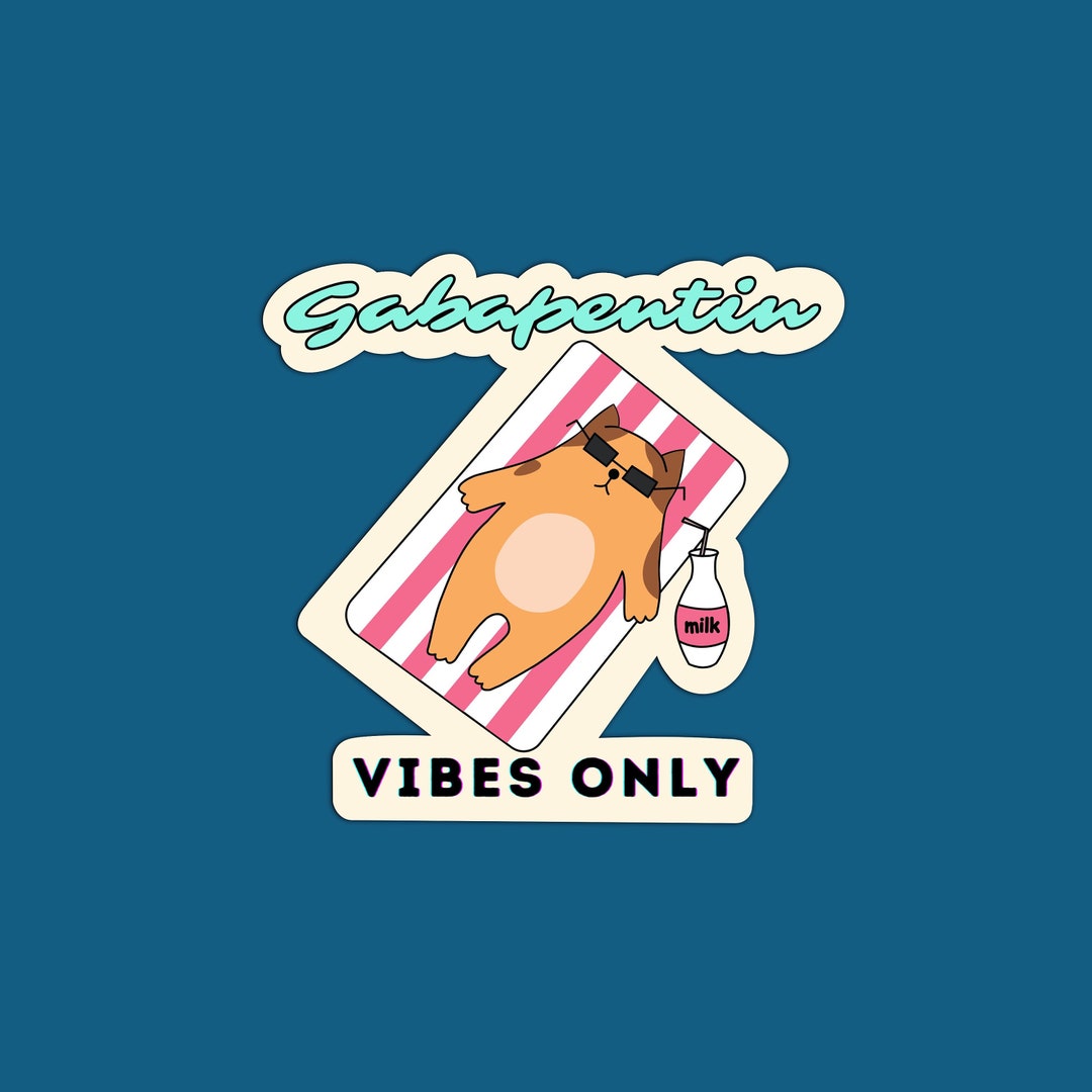 gabapentin vibes only