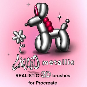 May include: A digital illustration of a metallic silver balloon dog with a red bow and a flower on a pink background. The text "Liquid metallic" and "REALISTIC 3D brushes for Procreate" are also present.