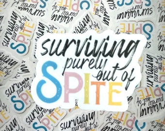 Surviving Purely Out Of Spite Sticker, positive quotes, positive sticker, inspirational, mind over matter