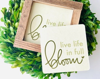 Live Life in Full Bloom Tile, Interchangeable decor sign, tiered tray signs, tiered tray decor, interchangeable signs. spring decor sign