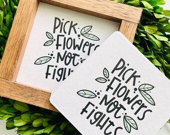 Pick Flowers Not Fights Tile, Interchangeable decor sign, tiered tray, Seasonal home decor, Flower decor, plant lover