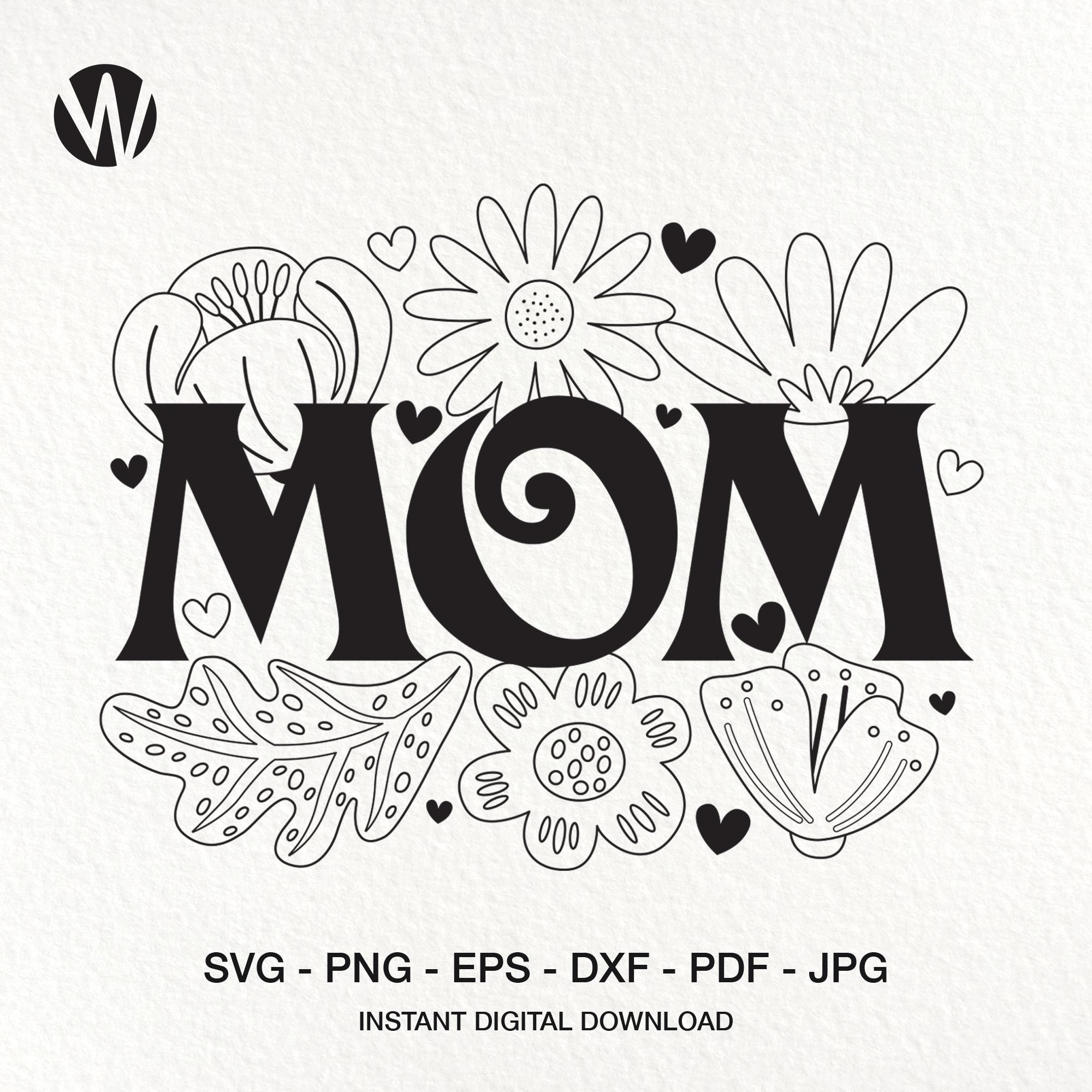 Mom SVG Shirt Design With Flowers And Hearts. Instant Digital Download Files.