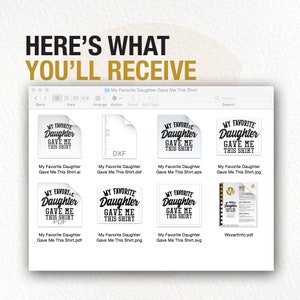 Puede incluir: Una pantalla de ordenador que muestra una carpeta con varios formatos de archivo de un dise&ntilde;o que dice "Mi hija favorita me regal&oacute; esta camiseta". Los formatos de archivo incluyen .ai, .dxf, .eps, .jpg, .pdf, .png, .svg y .pdf.