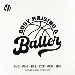 Busy Raising A Baller SVG. Basketball Mom SVG Shirt Design. Instant Digital Download File.