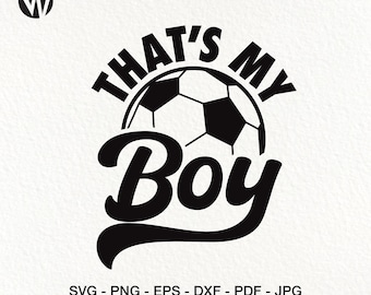 That's My Boy Soccer SVG: Soccer Mom Shirt Design (Digital Download)