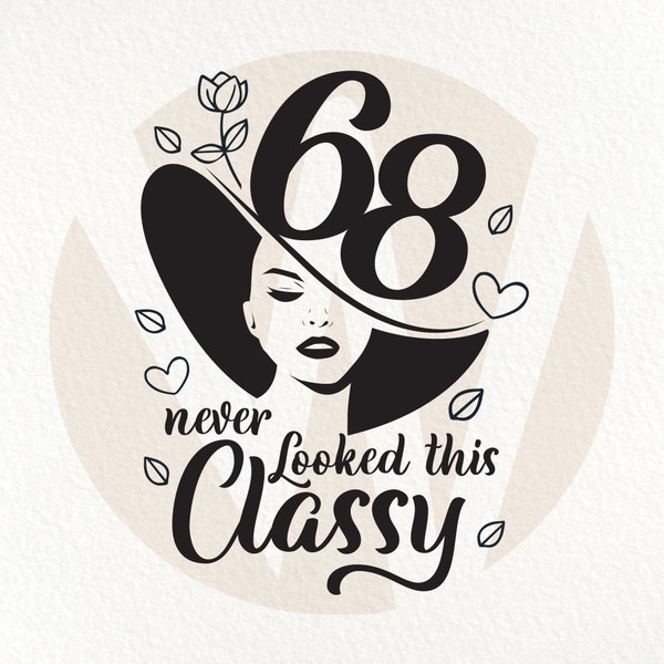 68 Never Looked This Classy SVG. Birthday SVG, Birthday Celebration. Instant Download in svg, png, eps, dxf formats.