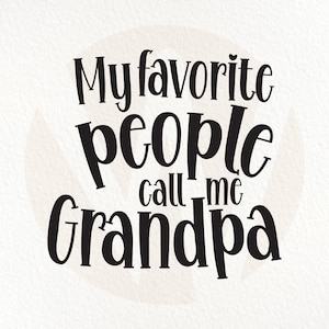 My Favorite People Call Me Grandpa SVG - Funny Grandfather Design (Digital Download)