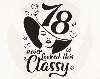78th Birthday SVG: Classy Woman Design (Digital Download)