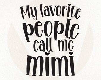 Mis personas favoritas me llaman Mimi SVG: Regalo para abuela (Descarga digital)