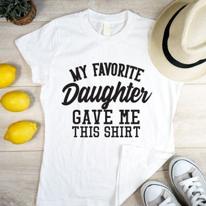 My Favorite Daughter Gave Me This Shirt SVG. Funny Cute Dad SVG. Instant Digital Download.