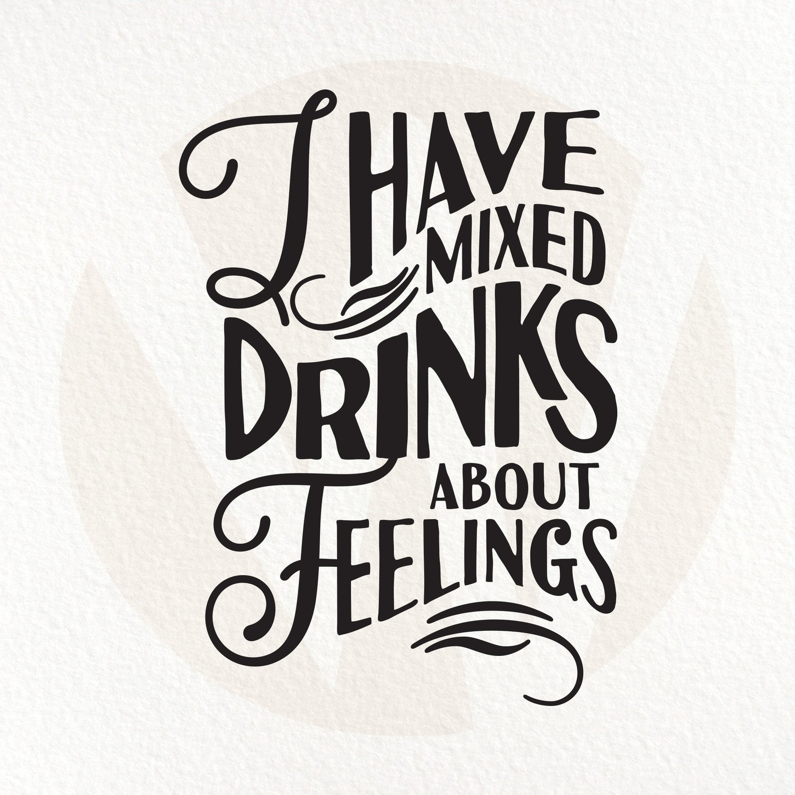 I Have Mixed Drinks About Feelings SVG. Funny Wine Quote. Etsy