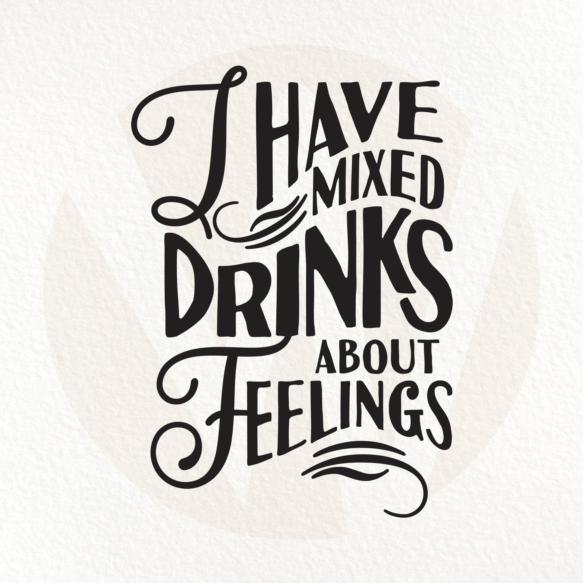 I Have Mixed Drinks About Feelings SVG. Funny Wine Quote. Etsy