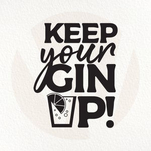 Gardez votre gin up SVG. Citation drôle de vin. Téléchargement numérique instantané.