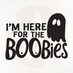 Halloween I&#39;m Here For The Boobies SVG. Cute Funny SVG Clipart. Instant Digital Download.