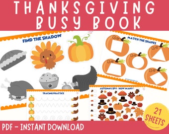 May include: A printable Thanksgiving busy book with 21 pages of activities for kids. The pages include activities like finding the shadow, matching shapes, tracing practice, and an I Spy game. The pages are decorated with Thanksgiving themes like turkeys, pumpkins, and cornucopias.