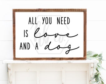 All You Need Is Love And A Dog / DIY Print Then Frame Wall Art / Instant Digital Download Print File / Printable / DIY Home Decor