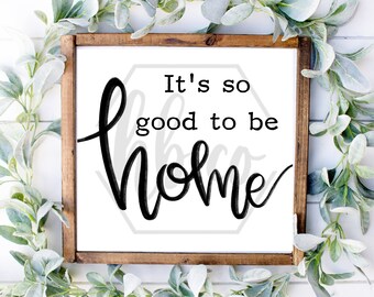 It's So Good To Be Home Hand Drawn / DIY Print Then Frame Wall Art / Instant Digital Download Print File / Printable / DIY Farmhouse Decor