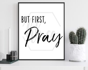 But First Pray / DIY Print Then Frame Wall Art / Instant Digital Download Print File / Printable / DIY Home Decor