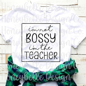 I&#39;m Not Bossy I&#39;m The Teacher SVG + PNG | Vinyl Design | Hand Drawn