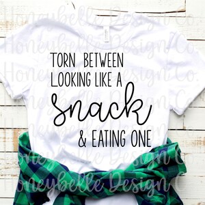 Torn Between Looking Like A Snack And Eating One SVG PNG