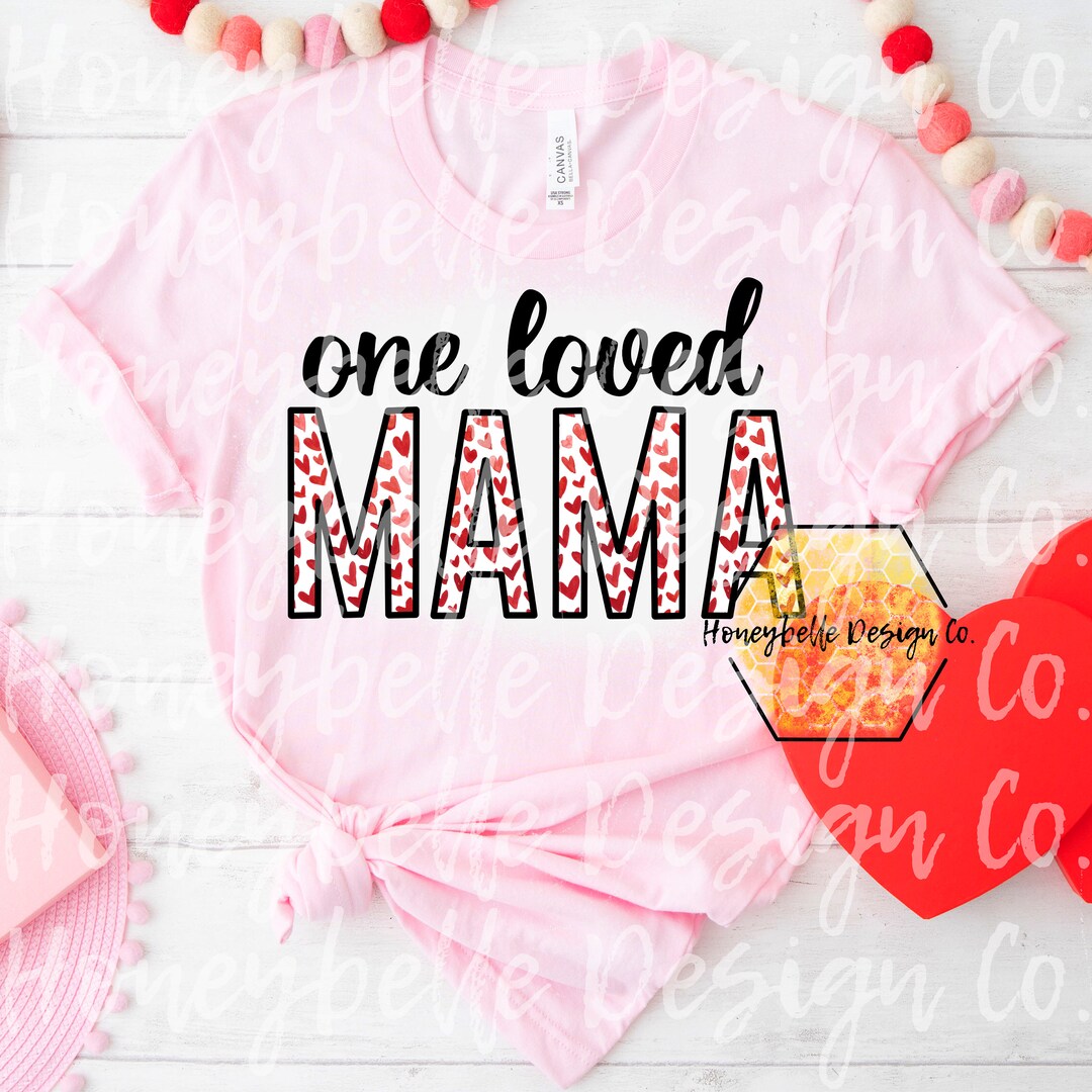 One Loved Mama PNG | Valentine's Day PNG | Sublimation Design | DIY ...
