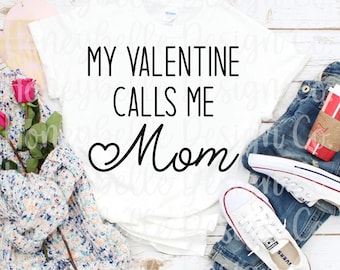 My Valentine Calls Me Mom SVG PNG | Mom Svg Png | Mom Life Svg | Cricut | Silhouette | DIY Iron On Image
