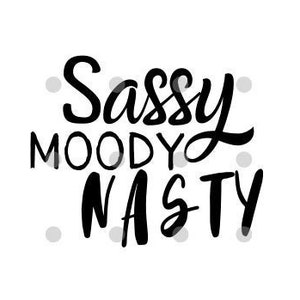 Sassy Moody Nasty SVG - tiktok tshirts - savage classy bougie ratchet -  Tiktok svg - svg for Cricut - birthday shirt - Bougie Art