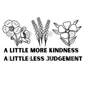 A little more kindness a little less judgement svg, Kindness matters svg, Shirt, Be kind svg, SVG,PNG, Instant Download, Cricut