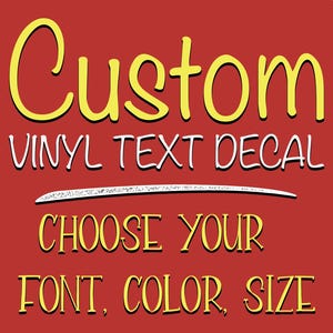 Custom Decals | Choose your Font Color Size | Custom Vinyl Text Decals | Custom Stickers | Vinyl Lettering | Car Decals | Custom Wall Decal