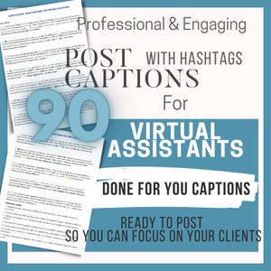 May include: A teal and white graphic promoting "90 Captions For Virtual Assistants." The text includes "Professional & Engaging," "Post With Hashtags," and "Done For You Captions." The image also shows printed pages.