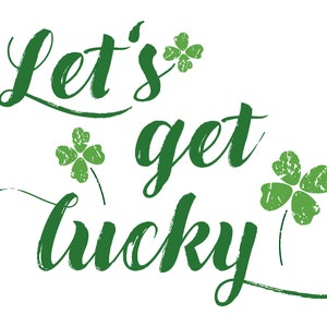 PRINTABLE &quot;Let&#39;s get lucky&quot; Phrase Print, Home Decor, Saint Patrick&#39;s Day Digital Download