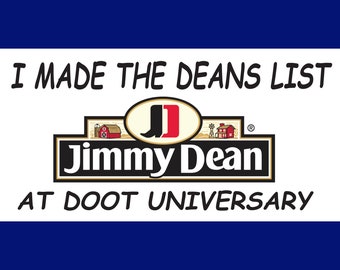i made the dean's list at doot universary - jimmy dean - Funny Bumper Sticker Permanent - 8"x4" Funny Sarcastic Bumper Sticker TikTok Trend