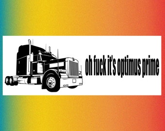 oh fuck it's optimus prime Funny Bumper Sticker Permanent - 7"x3" Funny Sarcastic Bumper Sticker TikTok Trend