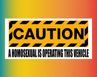 CAUTION: A homosexual is operating this vehicle Funny Bumper Sticker Permanent - 7"x3" Funny Sarcastic Bumper Sticker TikTok Trend