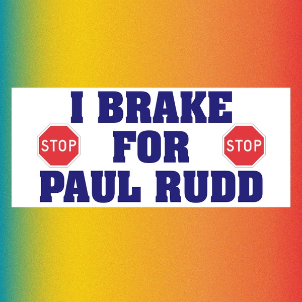 I BRAKE for PAUL RUDD Funny Bumper Sticker Permanent - 8"x4" Funny Sarcastic Bumper Sticker TikTok Trend