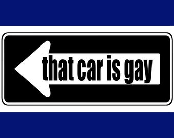 that car is gay - Funny Bumper Sticker Permanent - 8"x4" Funny Sarcastic Bumper Sticker TikTok Trend