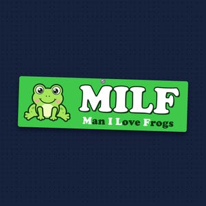 May include: A rectangular green sticker featuring a cartoon frog on the left side. The text MILF is printed in large white letters, with the words Man I Love Frogs written in smaller white text underneath the acronym on the green background.