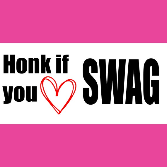 HONK If YOU 3 SWAG Funny Bumper Sticker Permanent - Etsy HONK If YOU 3 SWAG Funny Bumper Sticker Permanent - Etsy