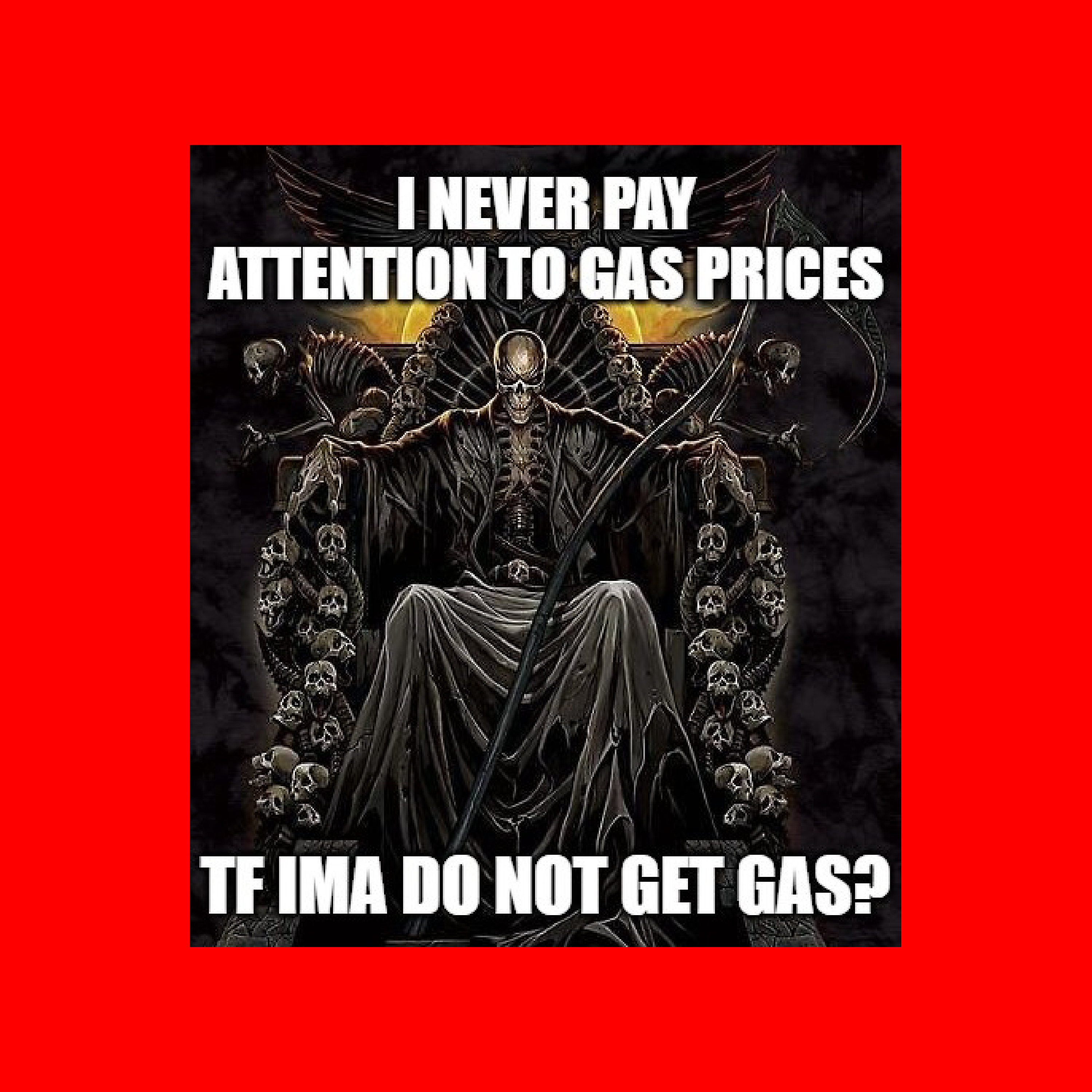 I Never Pay Attention to Gas Prices | Tf Ima Do Not Get Gas