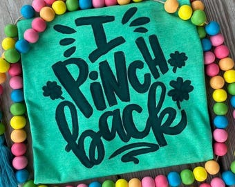 I Pinch Back St. Patrick's Day T-Shirt